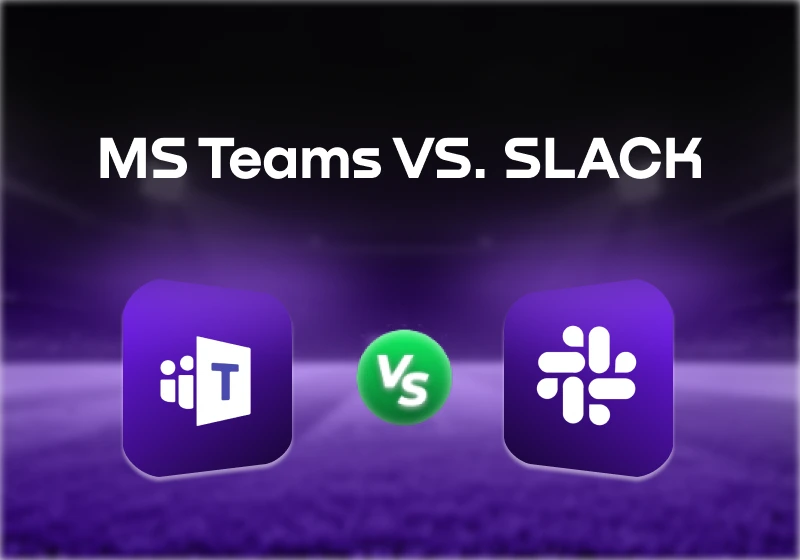 MS Teams vs Slack: Which Tool Is Better for Your Business?
